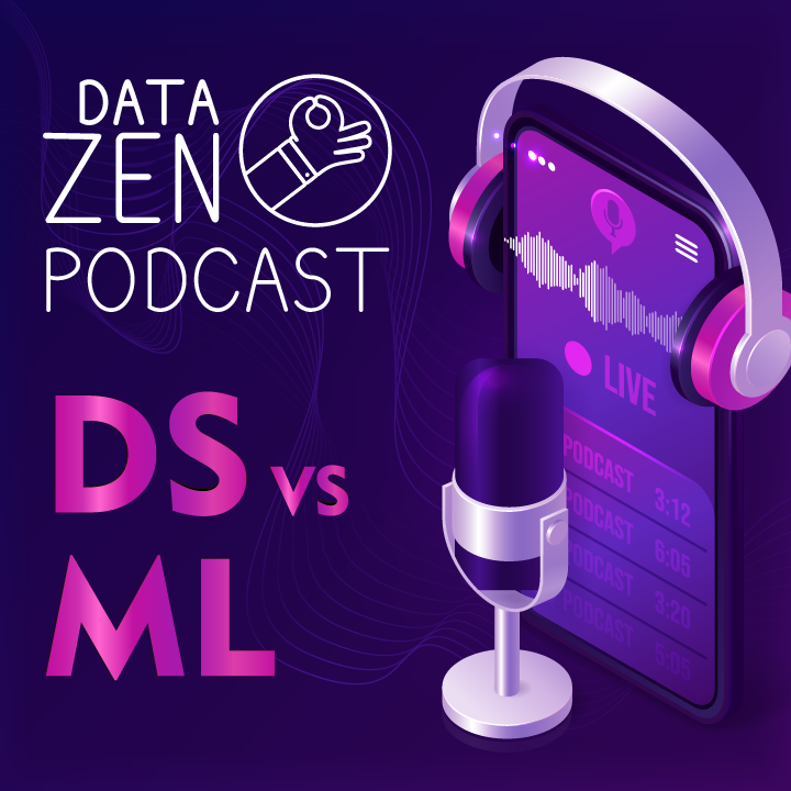 Data Zen Podcast #3: Data Scientist vs Machine Learning Engineer episode artwork
